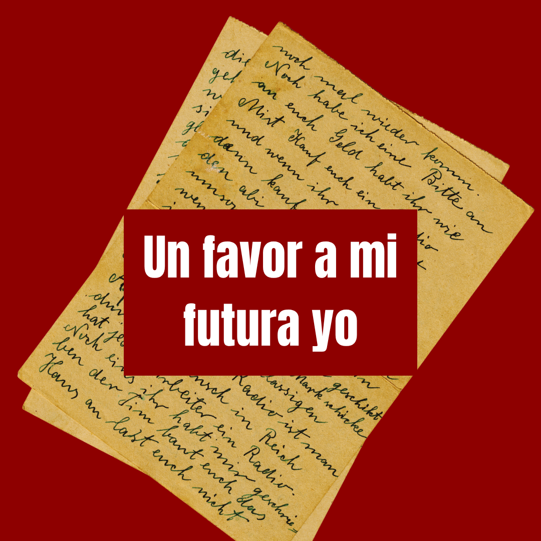 Un favor a mi futura yo